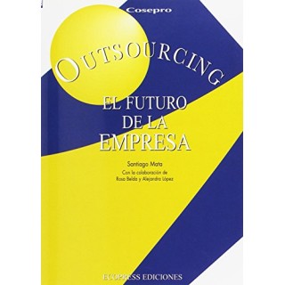 Outsourcing, El Futuro De La Empresa